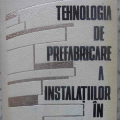 TEHNOLOGIA DE PREFABRICARE A INSTALATIILOR IN CONSTRUCTII-I. IONESCU, C. SECARA, E. MARIN
