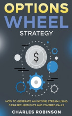 Options Wheel Strategy: How to Generate an Income Stream Using Cash Secured Puts and Covered Calls foto