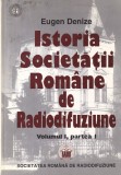 Eugen Denize - Istoria Societatii Romane de Radiodifuziune, volumul 1: