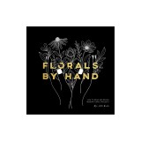 Florals by Hand: How to Draw and Design Modern Floral Projects
