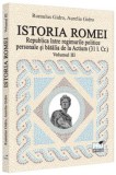 Istoria Romei. Republica intre regimurile politice personale si batalia de la Actium : (31 i.Cr.). Volumul III - Universul Juridic
