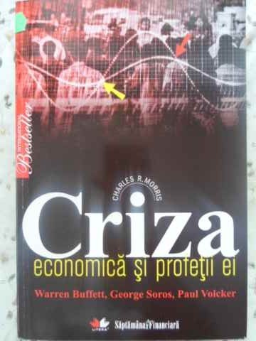 CRIZA ECONOMICA SI PROFETII EI. WARREN BUFFETT, GEORGE SOROS, PAUL VOLCKER-CHARLES R. MORRIS-209911