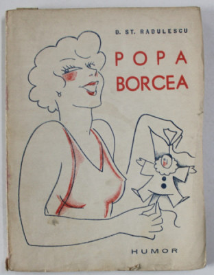 POPA BORCEA , PIESA DE TEATRU IN OPT TABLOURI de D. ST. RADULESCU , 1939 , DEDICATIE * foto