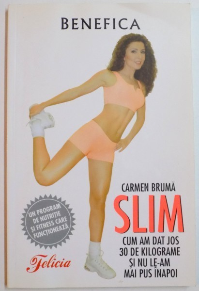 SLIM CUM AM DAT JOS 30 DE KILOGRAME SI NU LE-AM MAI PUS INAPOI de CARMEN BRUMA 2008