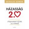 H&aacute;zass&aacute;g 2.0 - A kapcsolatot cser&eacute;ld, ne a t&aacute;rsad! - Mihalec G&aacute;bor