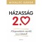 H&aacute;zass&aacute;g 2.0 - A kapcsolatot cser&eacute;ld, ne a t&aacute;rsad! - Mihalec G&aacute;bor