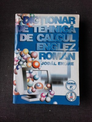 DICTIONAR DE TEHNICA DE CALCUL ENGLEZ-ROMAN - ENDRE JODAL foto