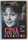 GINA PATRICHI , CLIPE DE VIATA de MIRCEA PATRICHI , 1996 , DEDICATIE * CONTINE DEDICATIE CATRE ION CARAMITRU