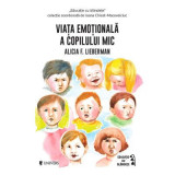 Viata emotionala a copilului mic - Alicia F. Lieberman