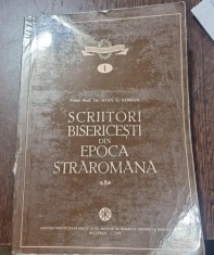 Scriitori bisericesti din epoca straromana - Ioan G. Coman foto