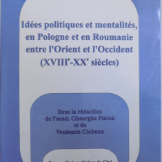 IDEES POLITIQUES ET MENTALITES, EN POLOGNE ET EN ROUMANIE ENTRE L'ORIENT ET L'OCCIDENT (XVIIIe-XXe SIECLES) de VENIAMIN CIOBANU, 2002