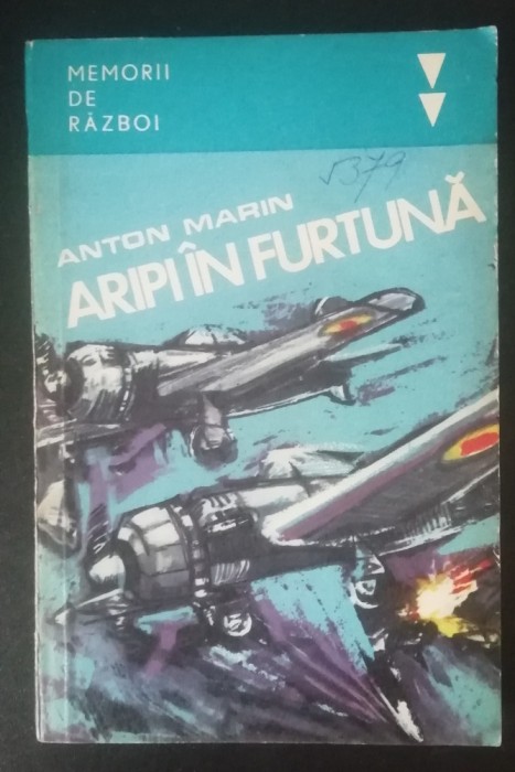 myh 23s - ANTON MARIN - ARIPI IN FURTUNA - MEMORII DE RAZBOI - ED 1979