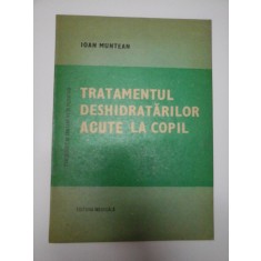 TRATAMENTUL DESHIDRATARILOR ACUTE LA COPIL - Ioan MUNTEAN