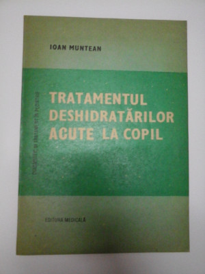 TRATAMENTUL DESHIDRATARILOR ACUTE LA COPIL - Ioan MUNTEAN foto