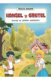 Hansel si Gretel - Fratii Grimm