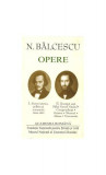 Nicolae Bălcescu. Opere (Vol. I+II) - Hardcover - Academia Rom&acirc;nă - Fundația Națională pentru Știință și Artă