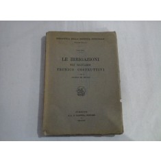 LE IRRIGAZIONI NEI RIGUARDI TECNICO-COSTRUTTIVI - GUIDO DI RICCO - Firenze 1940