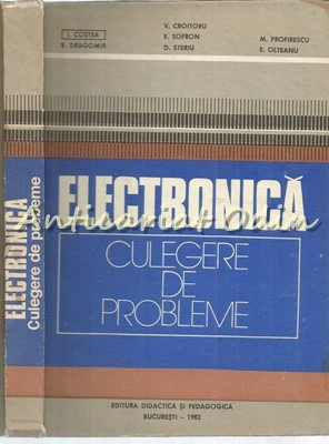 Electronica. Culegere De Probleme - I. Costea, R. Dragomir, V. Croitoru foto