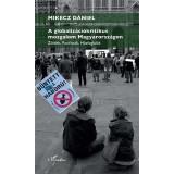 A globaliz&aacute;ci&oacute;kritikus mozgalom Magyarorsz&aacute;gon &ndash; Z&ouml;ldek, pacifist&aacute;k, h&aacute;zfoglal&oacute;k - Mikecz D&aacute;niel