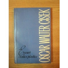 ESEURI SI CRONICI PLASTICE de OSCAR WALTER CISEK , 1967