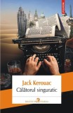Călătorul singuratic - Paperback brosat - Jack Kerouac - Polirom