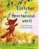 Fletcher si spectacolul verii - Domnica Drumea, Julia Rawlinson
