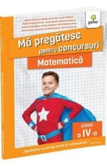 Ma pregatesc pentru concursuri. Matematica - Clasa 4 - Nedelcu Monica, Tugurlan Costel Alin, Baritiu Gianina, Panaite Bronia Ecaterina