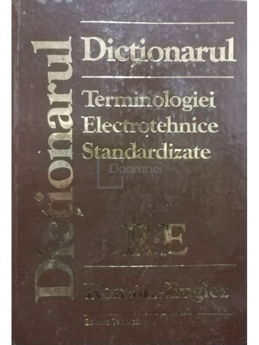 Florin Teodor Tanasescu (coord.) - Dictionarul terminologiei electrotehnice standardizate roman - englez (editia 1996)