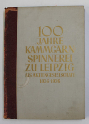 100 JAHRE KAMMGARNSPINNEREI ZU LEIPZIG ALS AKTIENGESELLSCHAFT 1836 - 1936 foto
