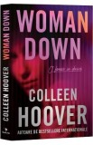 Woman Down. O femeie in deriva - Colleen Hoover