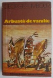 Arbustii de vanilie &ndash; Georges Limbour