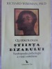 QUIRKOLOGIA, STIINTA BIZARULUI. NEOBISNUITA PSIHOLOGIE A VIETII COTIDIENE-RICHARD WISEMAN-267242
