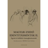 Magyar-zsid&oacute; identit&aacute;smint&aacute;k II. - Egy&eacute;ni &eacute;s kollekt&iacute;v &ouml;nmeghat&aacute;roz&aacute;sok - D&eacute;nes Iv&aacute;n Zolt&aacute;n