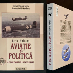 AVIATIE SI POLITICA O Istorie Comentata a Aviatiei Romane L. Valenas 559 Pg Foto