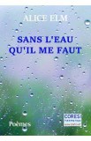 Sans l&#039;eau qu il me faut - Alice Elm