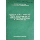CULEGERE DE ACTE NORMATIVE PENTRU UZUL LUCRATORILOR COMANDAMENTULUI NATIONAL AL GRANICERILOR-COLECTIV-255632