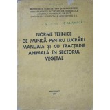 NORME TEHNICE DE MUNCA PENTRU LUCRARI MANUALE SI CU TRACTIUNE ANIMALA IN SECTORUL VEGETAL-KLASSEK MAURA-239569