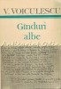 G&acirc;nduri Albe - Vasile Voiculescu, Cartea Rom&acirc;nească 1986, Roman, Beletristica Rom&acirc;nă, 556 pagini