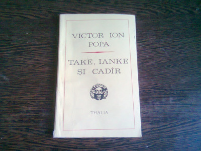 TAKE, IANKE SI CADIR - VICTOR ION POPA (COMEDIE IN 3 ACTE) foto