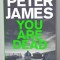 YOU ARE DEAD by PETER JAMES , 2015