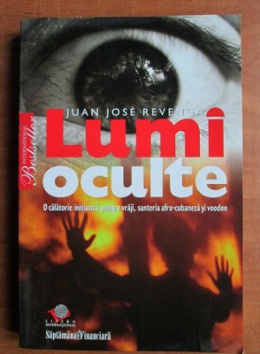 Juan Jose Revenga - Lumi oculte. O calatorie initiatica printre vraji, voodoo... foto