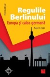 Cumpara ieftin Regulile Berlinului. Europa si calea germana/Paul Lever