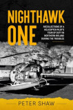 Nighthawk One: Recollections of a Helicopter Pilot&#039;s Tour of Duty in Northern Ireland During the Troubles