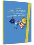 Cumpara ieftin Copiii fac ordine! Categorizarea la varsta prescolara/Thea Ionescu