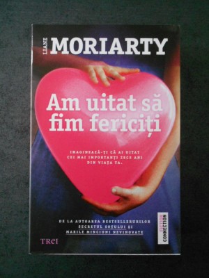 LIANE MORIARTY - AM UITAT SA FIM FERICITI foto