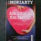 LIANE MORIARTY - AM UITAT SA FIM FERICITI