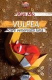Vulpea care venerează luna - Xue Mo - Editura Ideea Europeană