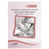 Une institution en quatre lectures a travers une activite de groupe: l&#039;Hygiene Mentale. Approche psychosociologique clinique/Camelia Soponaru