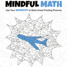 Mindful Math, Volume 2: Use Your Geometry to Solve These Puzzling Pictures