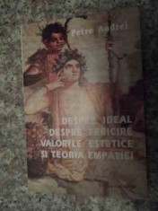 Despre Ideal Despre Fericire Valorile Estetice Si Teoria Empa - Petre Andrei ,535181 foto